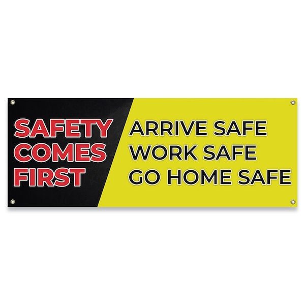 Safety Comes First Arrive Safe Work Safe Go Home Safe Banner Concession Stand Single Sided, B-30145
